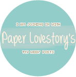 Paper Lovestory's My Week